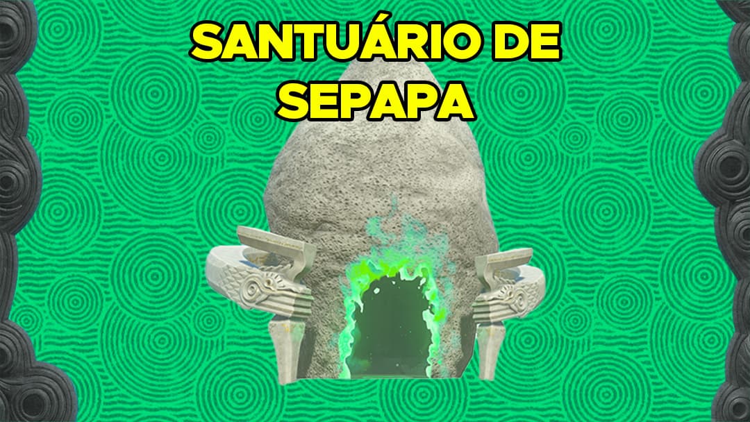 Como Encontrar e Completar o Santuário de Sepapa em The Legend of Zelda: Tears of the Kingdom